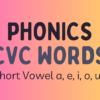 Phonics CVC Words - Short Vowel a, e, i, o, u