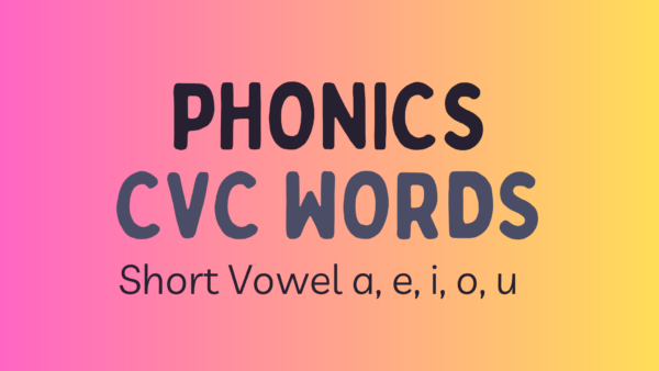 Phonics CVC Words - Short Vowel a, e, i, o, u